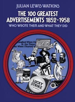The 100 greatest advertisements : who wrote them and what they did