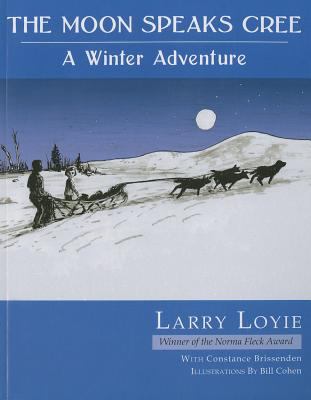 The moon speaks Cree : a winter adventure