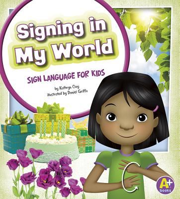 Signing in my world : sign language for kids