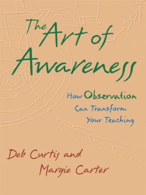 The art of awareness : how observation can transform your teaching
