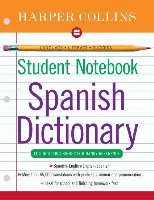 HarperCollins student notebook Spanish dictionary : Spanish-English/English-Spanish.