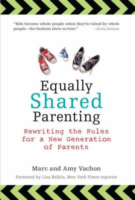 Equally shared parenting : rewriting the rules for a new generation of parents