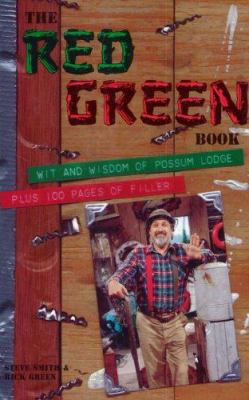 The Red Green book : the wit and wisdom of Possum Lodge - plus 100 pages of filler