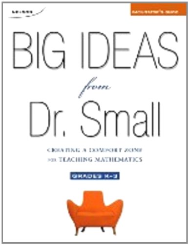 Big ideas from Dr. Small : creating a comfort zone for teaching mathematics. Grades K-3, facilitator's guide /