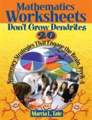 Mathematics worksheets don't grow dendrites : 20 numeracy strategies that engage the brain PreK-8