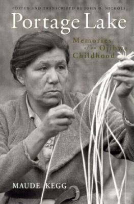 Portage Lake : memories of an Ojibwe childhood