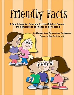 Friendly facts : a fun, interactive resource to help children explore the complexities of friends and friendship