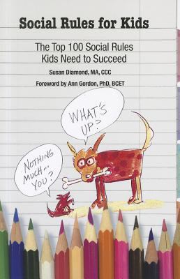 Social rules for kids : the top 100 social rules kids need to succeed