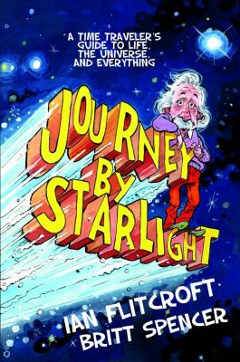 Journey by starlight : a time traveler's guide to life, the universe, and everything