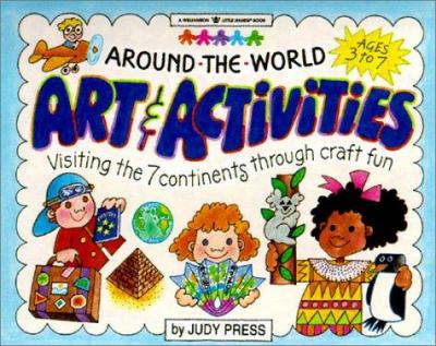 Around-the-world art & activities : visiting the 7 continents through craft fun