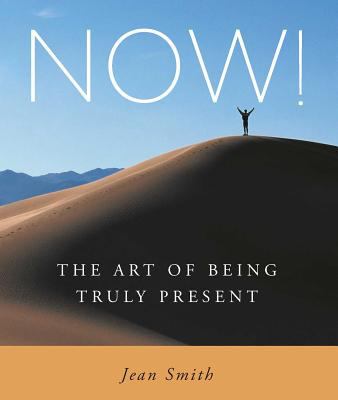 Now! : the art of being truly present