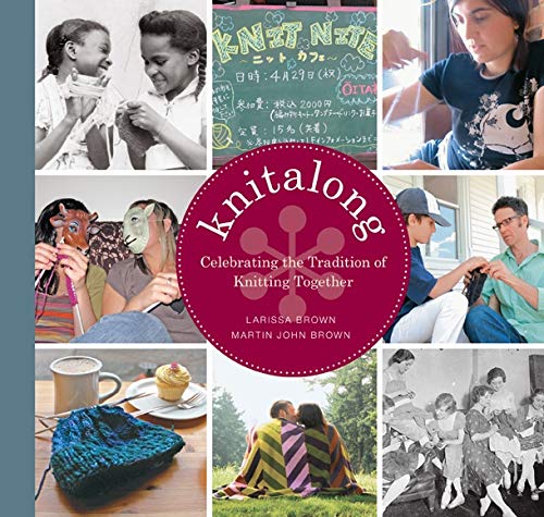 Knitalong : celebrating the tradition of knitting together