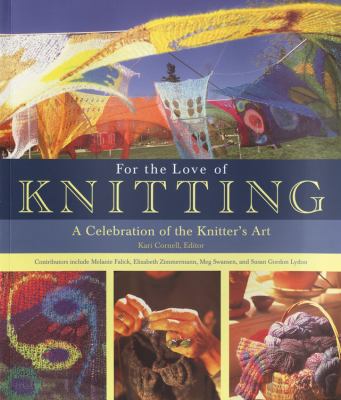 For the love of knitting : a celebration of the knitter's art