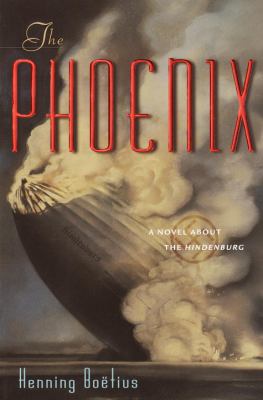 The phoenix : a novel about the Hindenburg