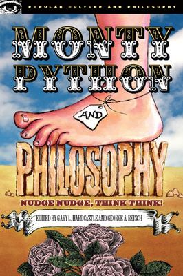 Monty Python and philosophy : nudge nudge, think think!