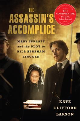 The assassin's accomplice : Mary Surratt and the plot to kill Abraham Lincoln