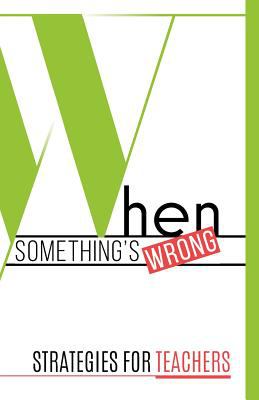 When something's wrong : ideas for teachers.