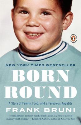 Born round : a story of family, food, and a ferocious appetite