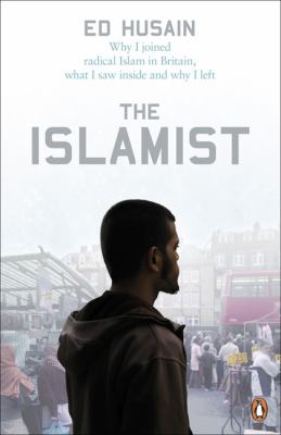 The Islamist : why I joined radical Islam in Britain, what I saw inside and why I left