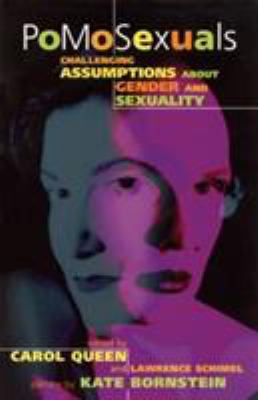 PoMoSEXUALS : challenging assumptions about gender and sexuality