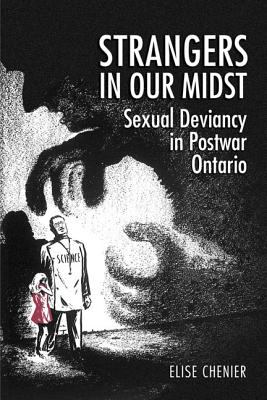 Strangers in our midst : sexual deviancy in postwar Ontario