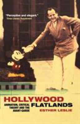 Hollywood flatlands : animation, critical theory and the avant-garde