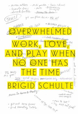 Overwhelmed : work, love, and play when no one has the time