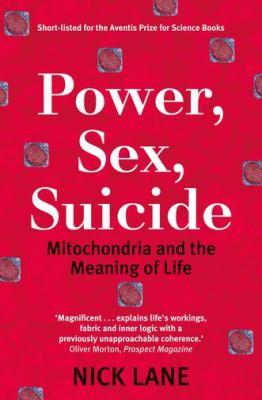 Power, sex, suicide : mitochondria and the meaning of life