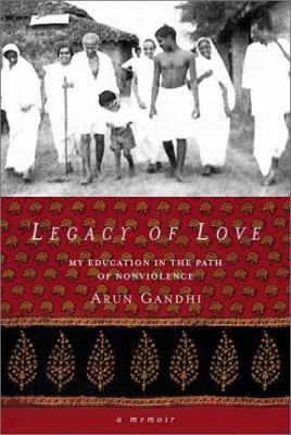 Legacy of love : my education in the path of nonviolence