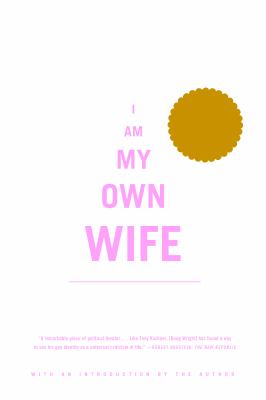 I am my own wife : studies for a play about the life of Charlotte von Mahlsdorf