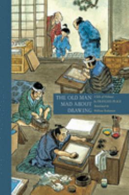 The old man mad about drawing : a tale of Hokusai