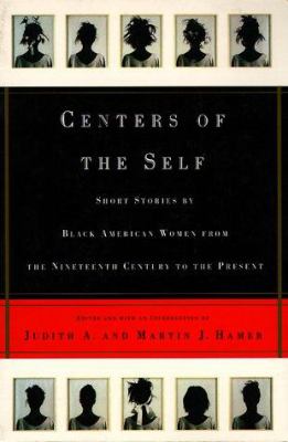 Centers of the self : stories by Black American women from the nineteenth century to the present