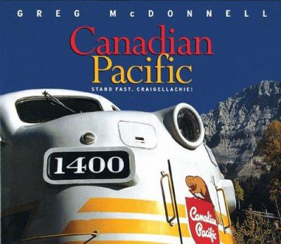 Canadian Pacific : stand fast, Craigellachie!