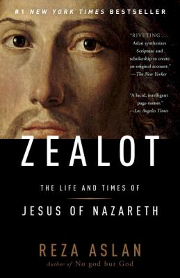 Zealot : the life and times of Jesus of Nazareth