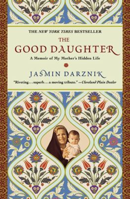 The good daughter : a memoir of my mother's hidden life