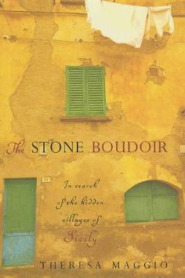 The stone boudoir : in search of the hidden villages of Sicily