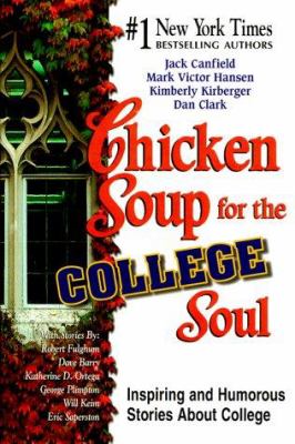 Chicken soup for the college soul : inspiring and humorous stories about college