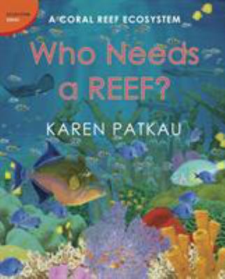 Who needs a reef? : a coral reef ecosystem