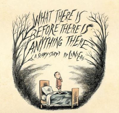 What there is before there is anything there : a scary story