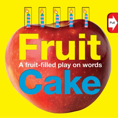 Fruit cake : a fruit-filled play on words