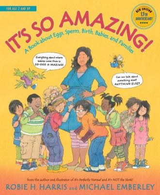 It's so amazing! : a book about eggs, sperm, birth, babies, and families
