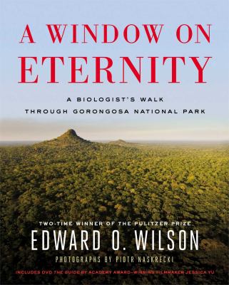 A window on eternity : biologist's walk through Gorongosa National Park