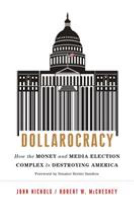 Dollarocracy : how the money-and-media election complex is destroying America