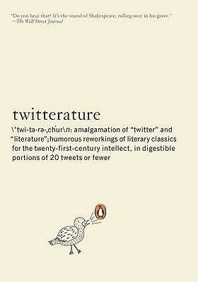 Twitterature : the world's greatest books in twenty tweets or less