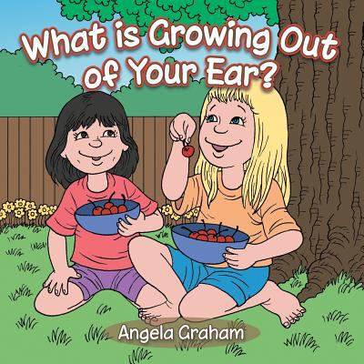 What is growing out of your ear?