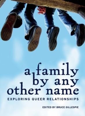 A family by any other name : exploring queer relationships