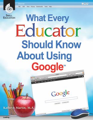 What every educator should know about using GoogleTM