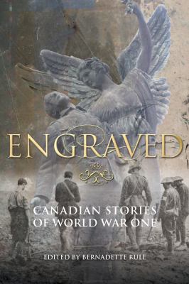 Engraved : Canadian stories of World War One