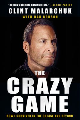The crazy game : how I survived in the crease and beyond