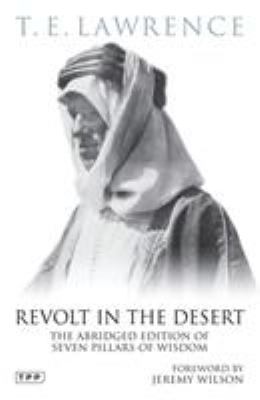 Revolt in the desert : the abridged edition of Seven pillars of wisdom